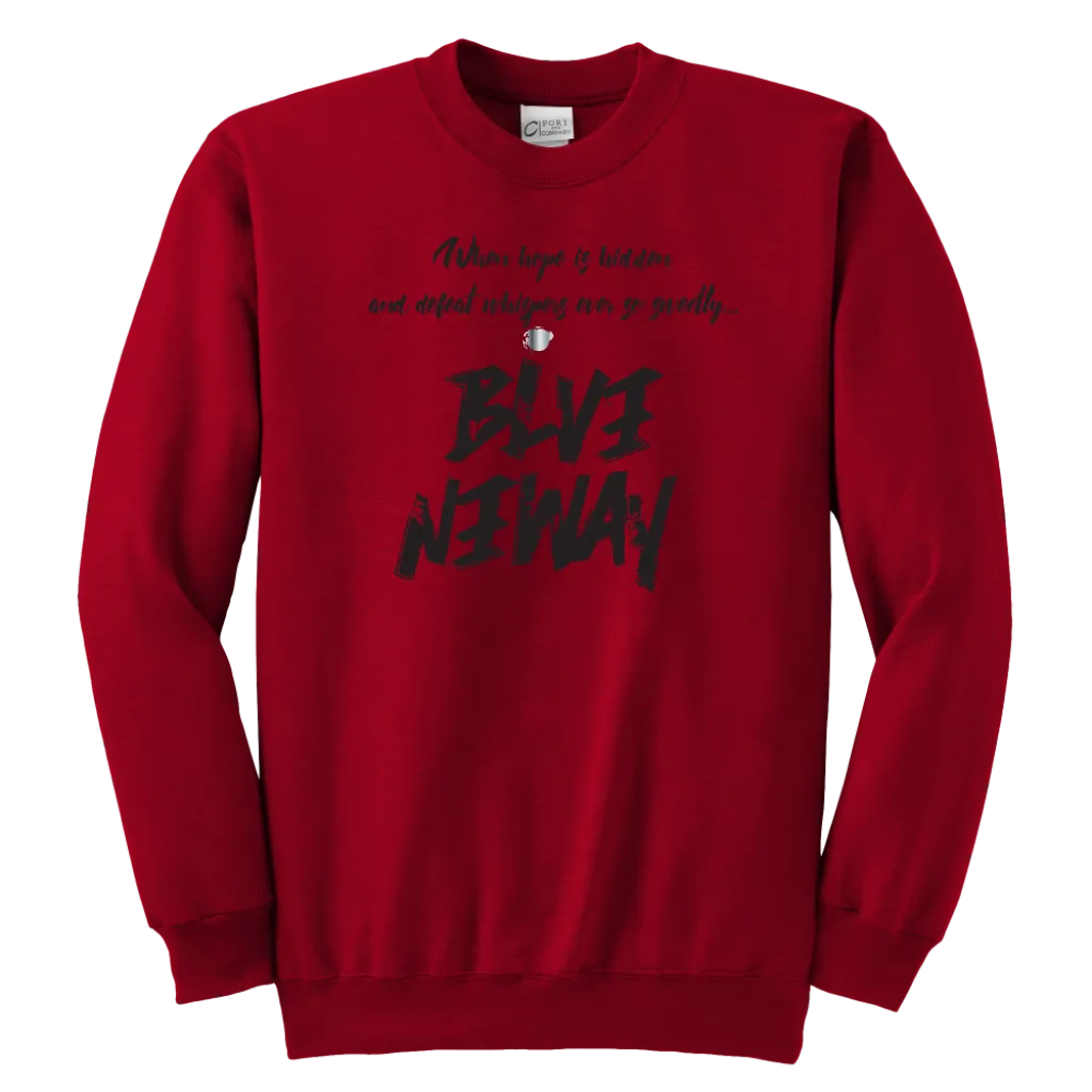 Believe Anyway Be Bold Youth Sweatshirt