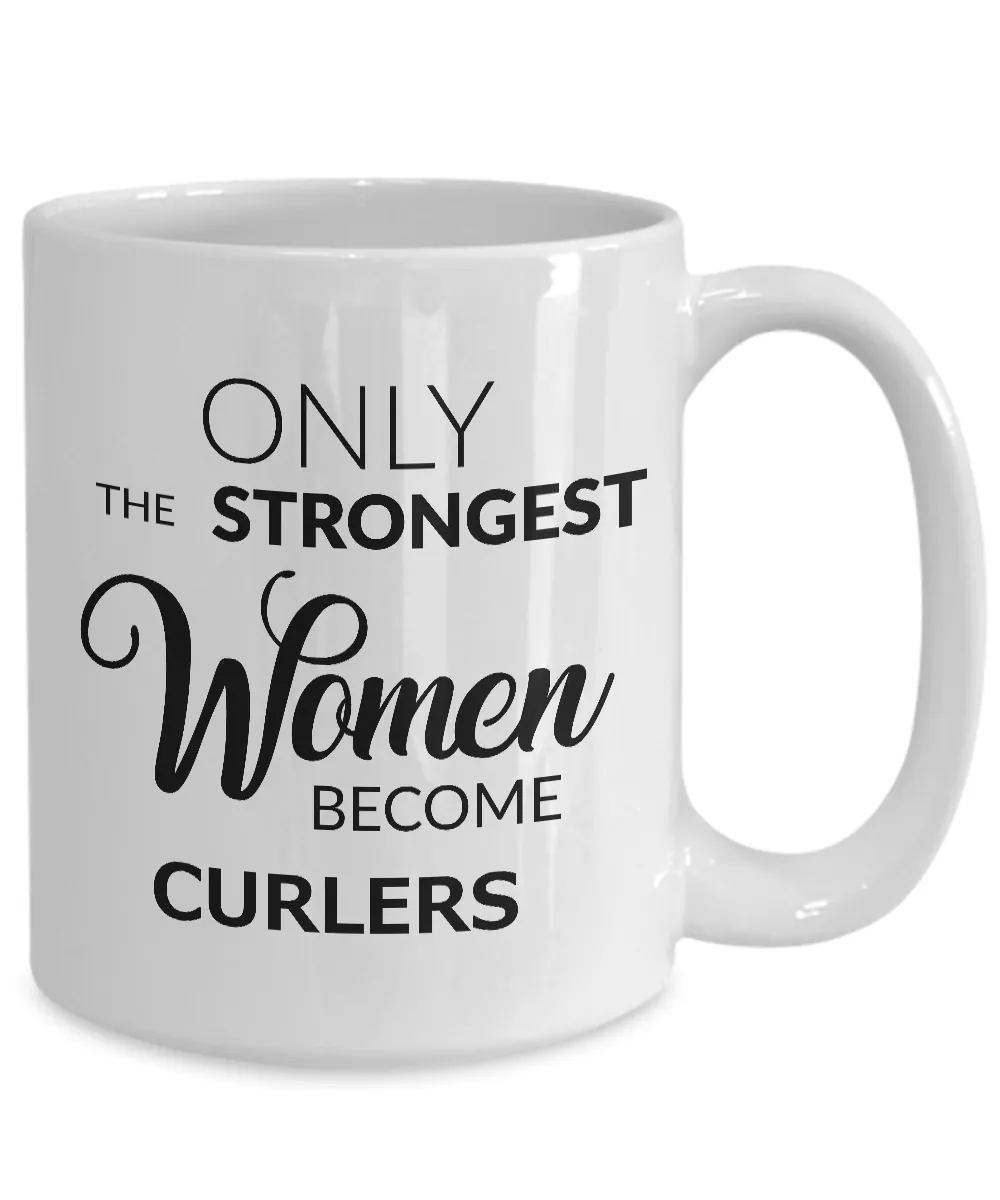 Curling Sport Gifts for Women - Curling Mug - Only the Strongest Women Become Curlers Coffee Mug Ceramic Tea Cup