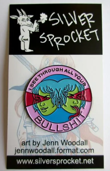 I See Through All Your Bullshit Pin