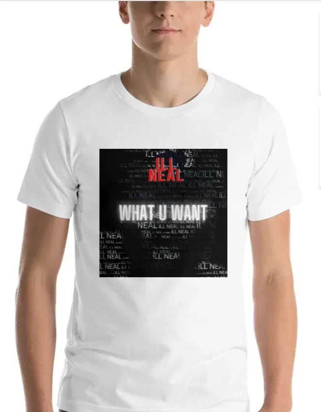 ILL NEAL WHAT U WANT T-SHIRTS