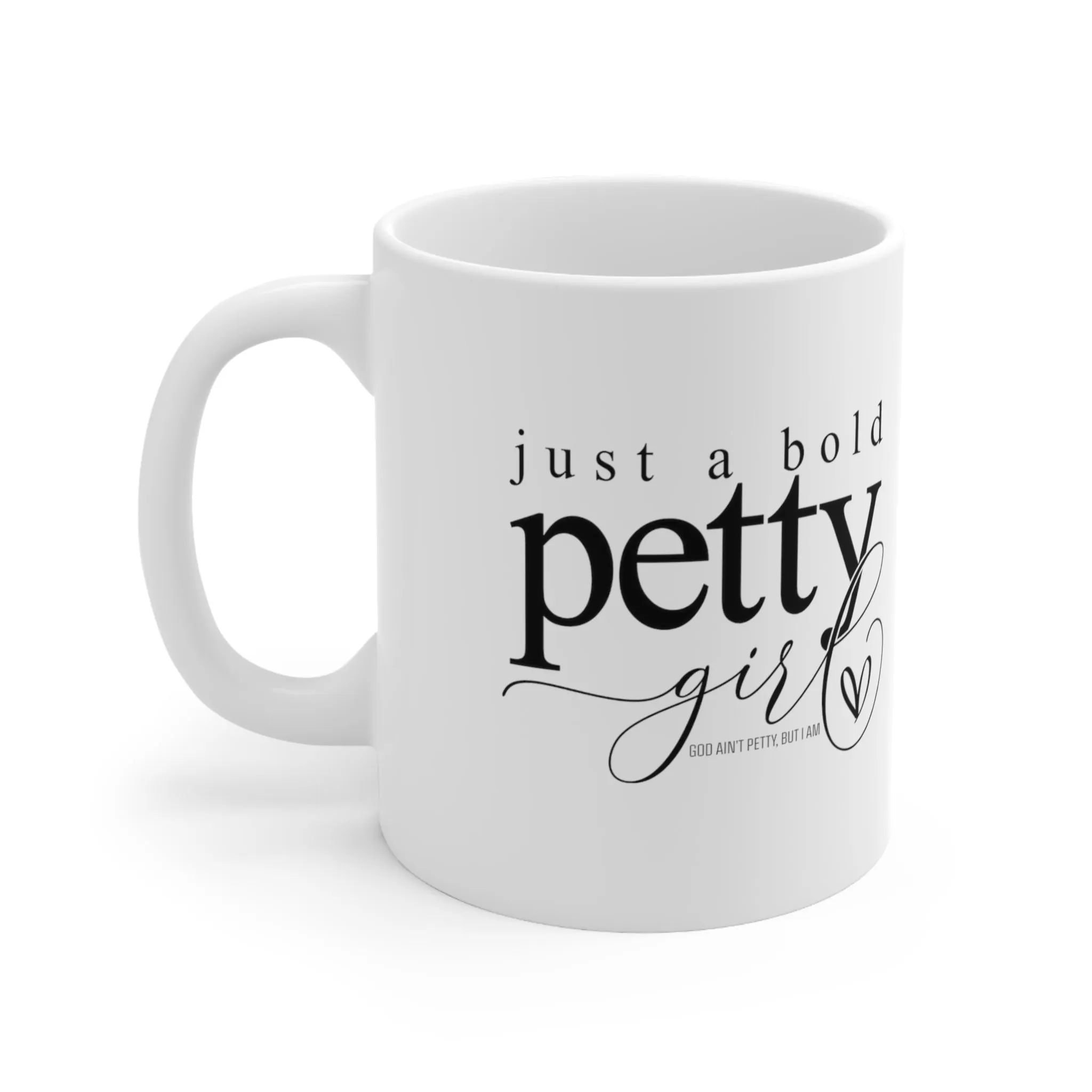 Just a Bold Petty Girl Mug 11oz (White/Black)