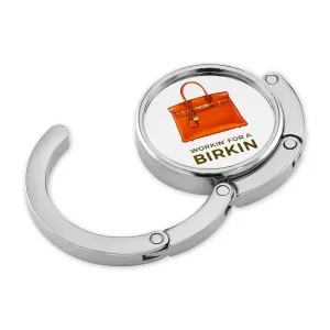 Purse Hook- Workin for a Birkin