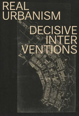 Real Urbanism: Decisive Interventions