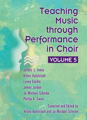 Teaching Music through Performance in Choir - Volume 5