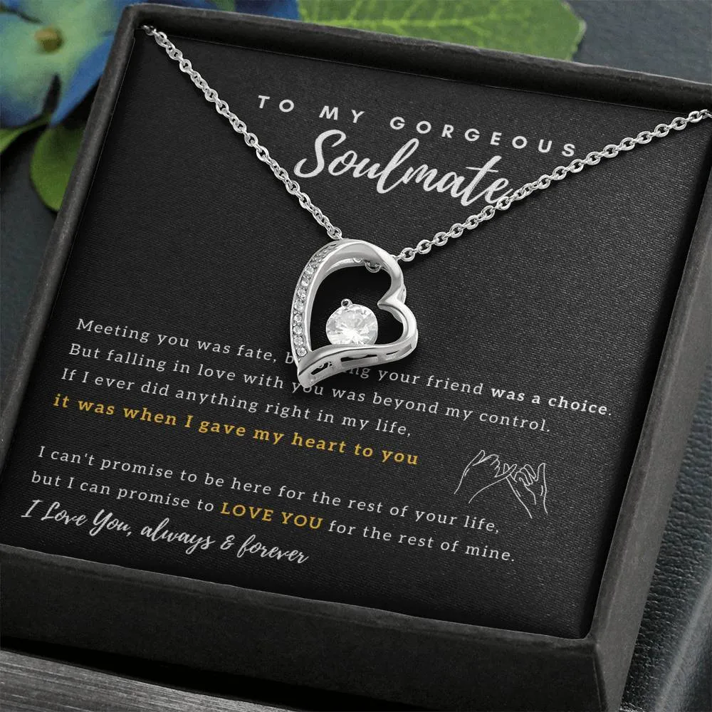 To My Gorgeous Soulmate - I Promise to Love You for the rest of my life - Forever Love Necklace