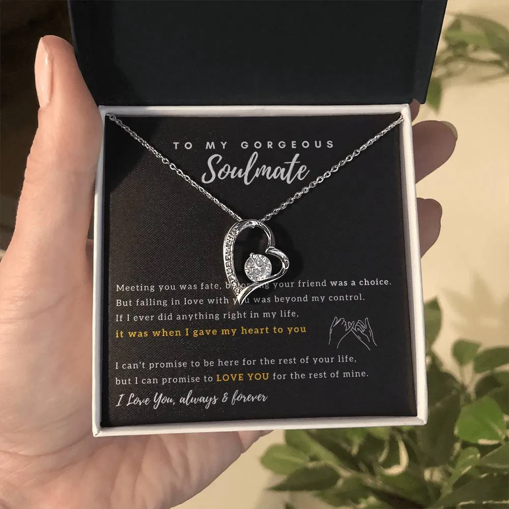 To My Gorgeous Soulmate - I Promise to Love You for the rest of my life - Forever Love Necklace