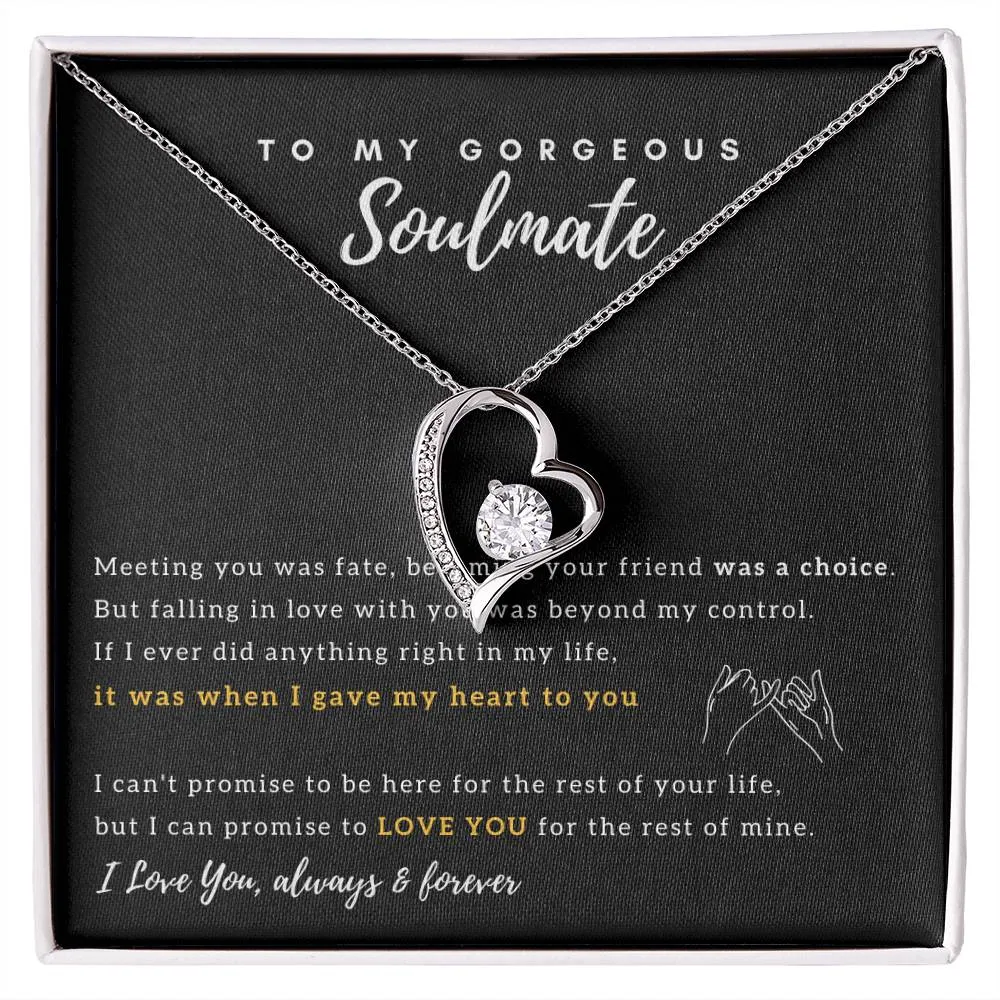 To My Gorgeous Soulmate - I Promise to Love You for the rest of my life - Forever Love Necklace