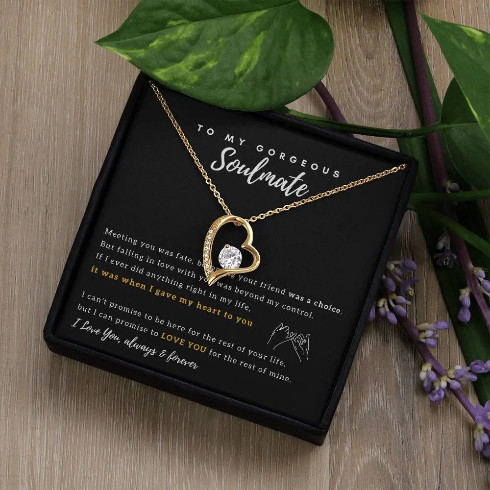 To My Gorgeous Soulmate - I Promise to Love You for the rest of my life - Forever Love Necklace