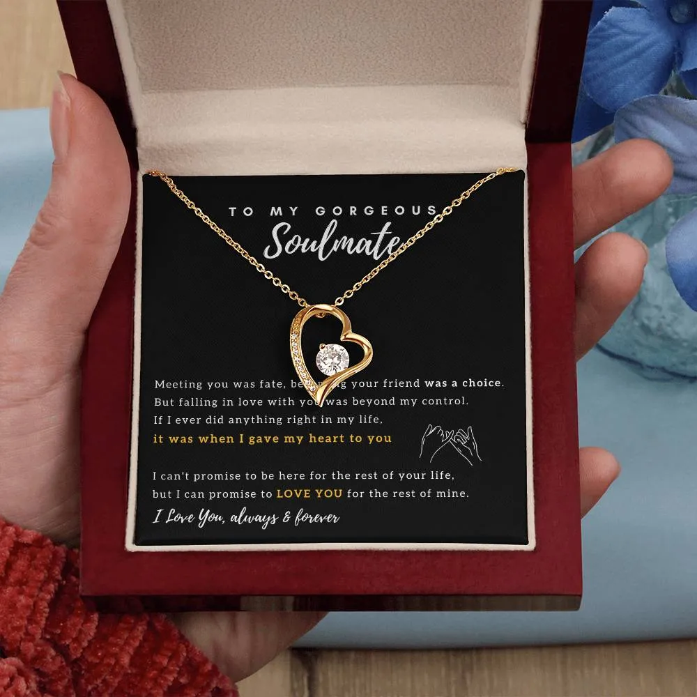 To My Gorgeous Soulmate - I Promise to Love You for the rest of my life - Forever Love Necklace
