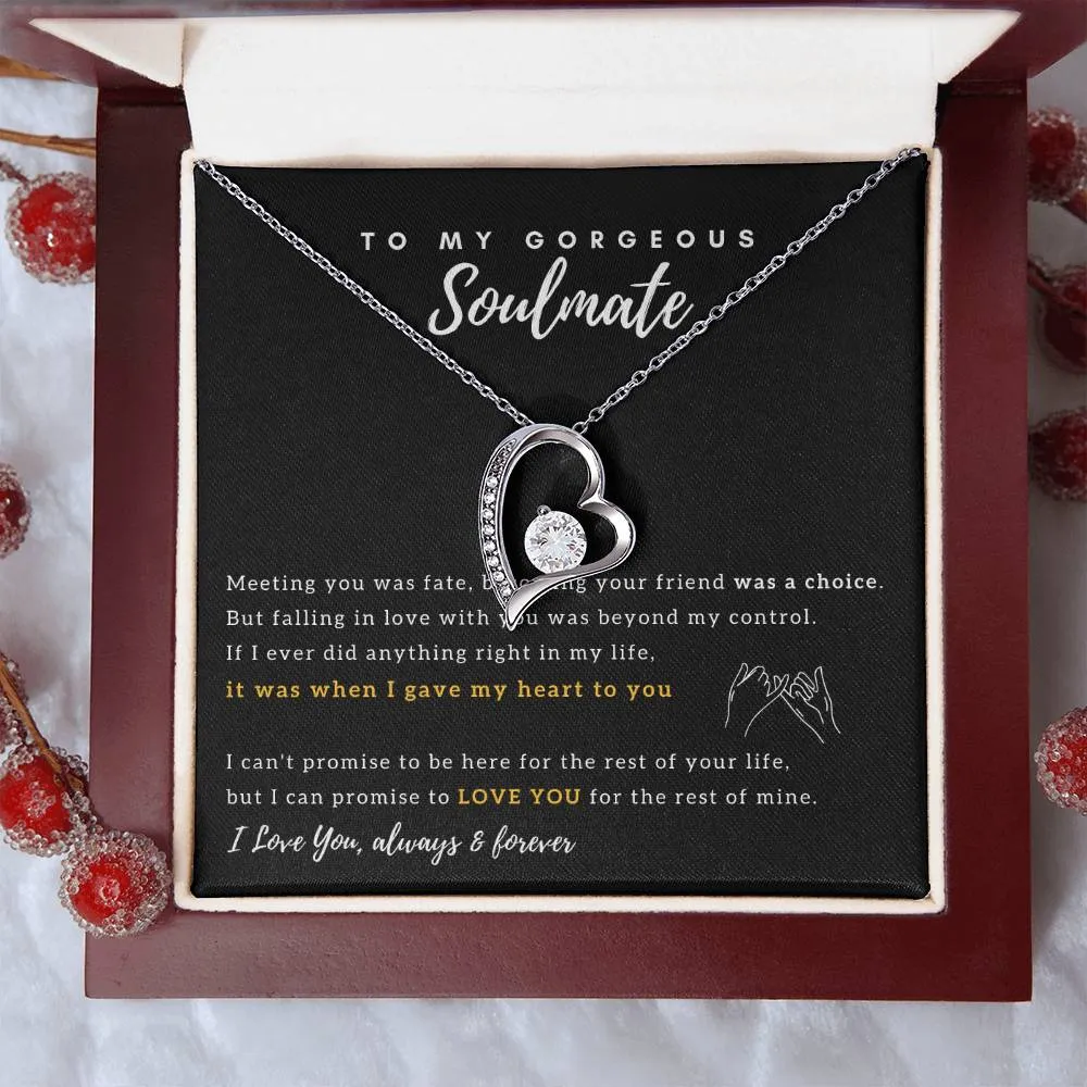To My Gorgeous Soulmate - I Promise to Love You for the rest of my life - Forever Love Necklace