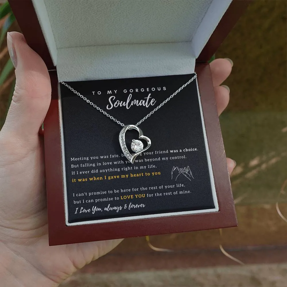 To My Gorgeous Soulmate - I Promise to Love You for the rest of my life - Forever Love Necklace