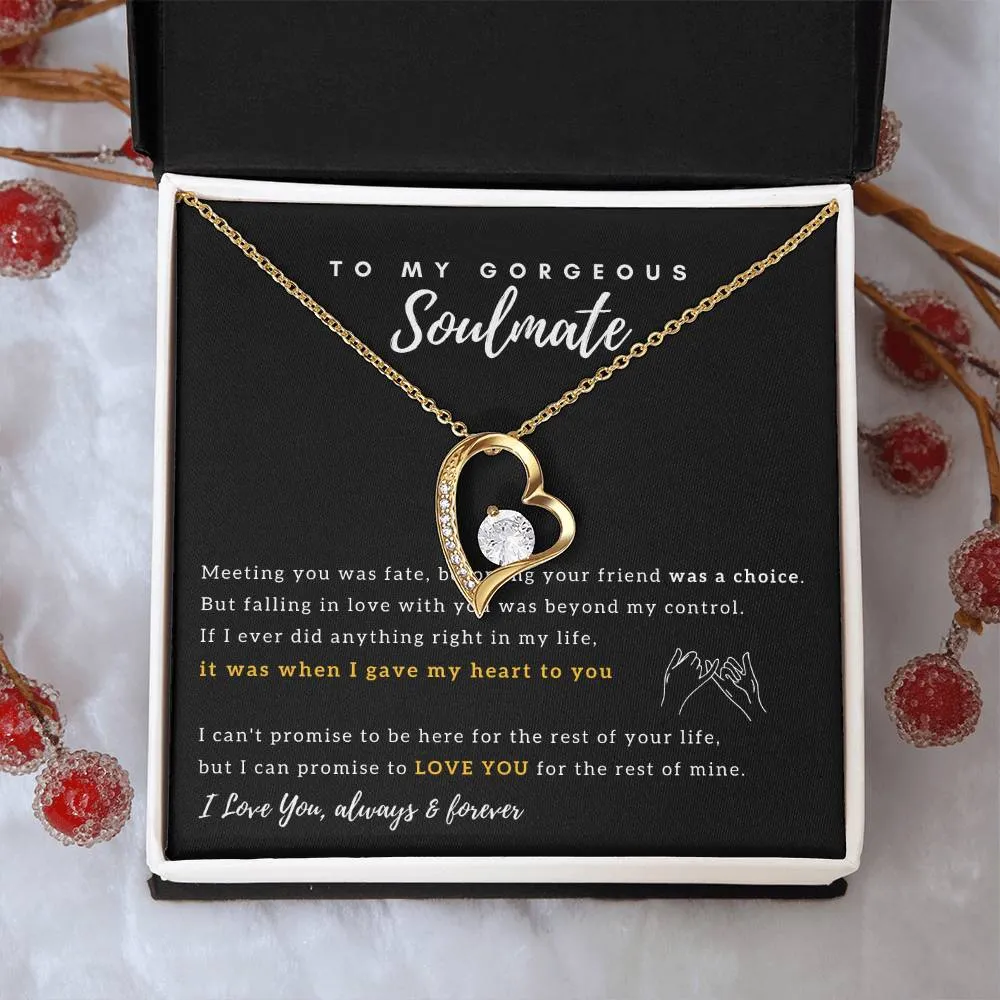 To My Gorgeous Soulmate - I Promise to Love You for the rest of my life - Forever Love Necklace