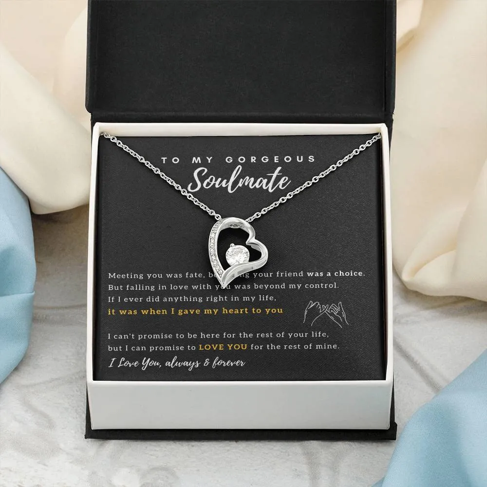 To My Gorgeous Soulmate - I Promise to Love You for the rest of my life - Forever Love Necklace